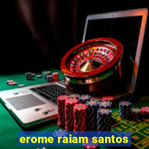 erome raiam santos